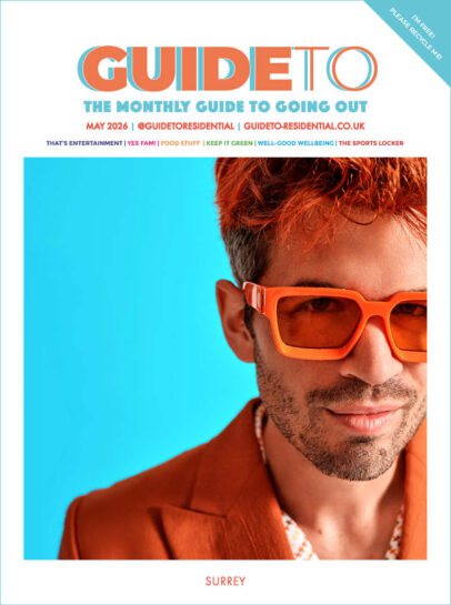 Guide To Surrey, May 2026, newspaper front cover, regional newspaper, lifestyle, property, events, Ivo Graham, Orange Crush, Rose Theatre, entertainment, family, food and drink, wellbeing, sustainability, sports, whats on in surrey, move to surrey,